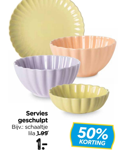 Servies
geschulpt
Bijv.: schaaltje
lila 1.99
1.
50%
KORTING