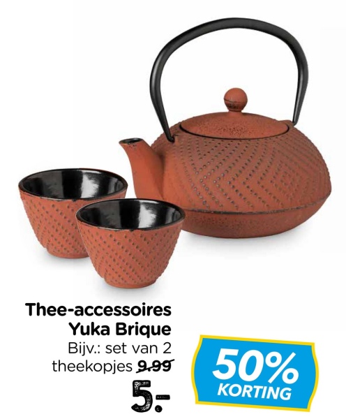 Thee-accessoires
Yuka Brique
Bijv.: set van 2
theekopjes 9.99
5-
50%
KORTING