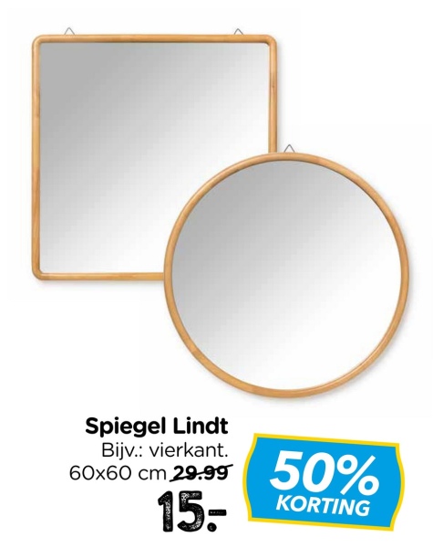 Spiegel Lindt
Bijv.: vierkant.
60x60 cm 29.99
15-
50%
KORTING