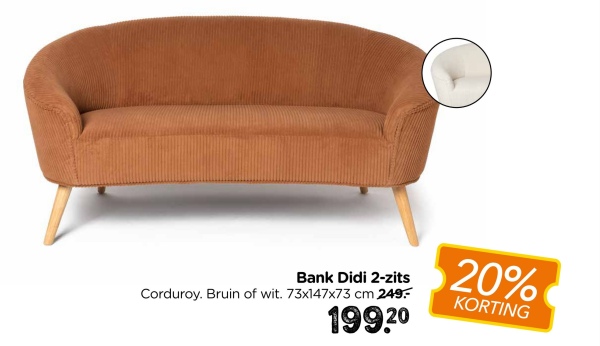 Bank Didi 2-zits
Corduroy. Bruin of wit. 73x147x73 cm 249.-
199.20
20%
KORTING