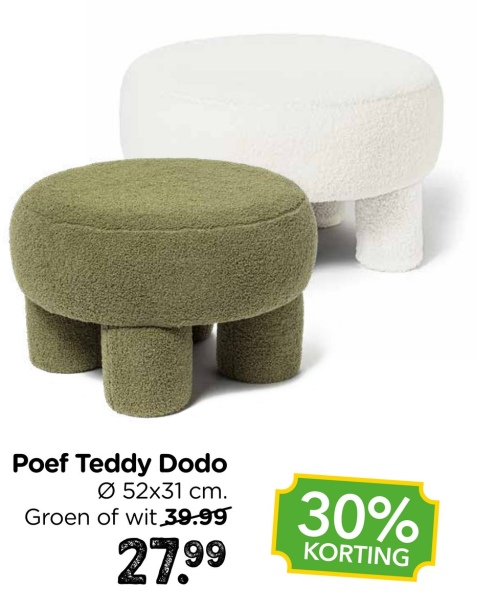 Poef Teddy Dodo
Ø 52x31 cm.
Groen of wit 39.99
27.99
30%
KORTING