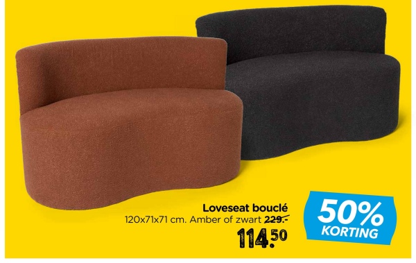 Loveseat bouclé
120x71x71 cm. Amber of zwart 229.-
114.50
50%
KORTING