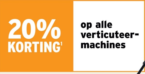 20%
KORTING
op alle
verticuteer-
machines