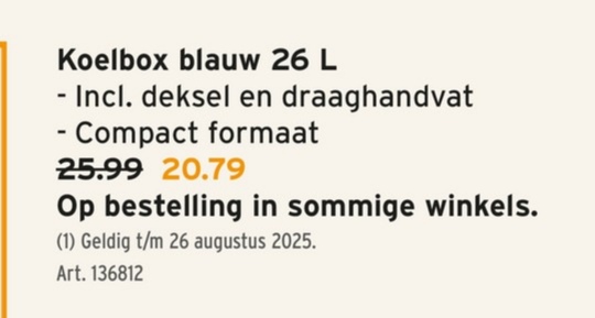 Koelbox blauw 26 L
Incl. deksel en draaghandvat
- Compact formaat
25.99 20.79
Op bestelling in sommige winkels.
(1) Geldig t/m 26 augustus 2025.
Art. 136812