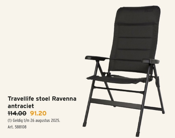 Travellife stoel Ravenna
antraciet
114.00 91.20
(1) Geldig t/m 26 augustus 2025.
Art. 588108