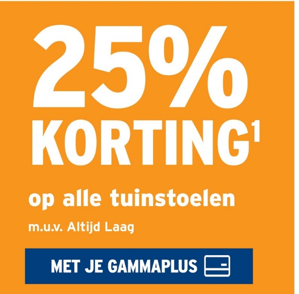 25%
KORTING¹
op alle tuinstoelen
m.u.v. Altijd Laag
MET JE GAMMAPLUS =