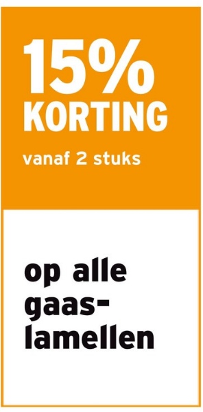 15%
KORTING
vanaf 2 stuks
op alle
gaas-
lamellen