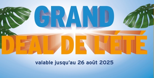 GRAND
DEAL DE CET
valable jusqu'au 26 août 2025