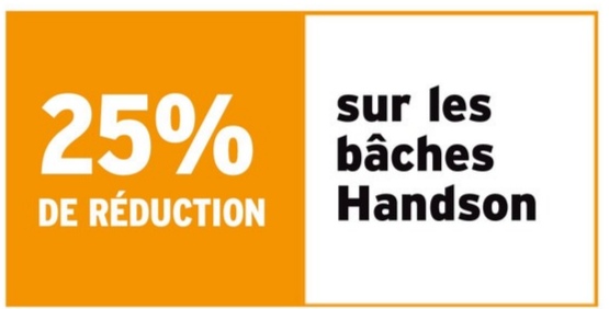 25%
DE RÉDUCTION
sur les
bâches
Handson