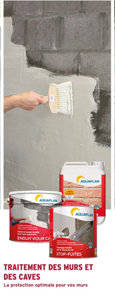 AQUAPLAN
ENDUIT POUR
AQUAPLAN
AQUAPLAN
STOP-FUITES
TRAITEMENT DES MURS ET
DES CAVES
La protection optimale pour vos murs