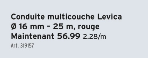 Conduite multicouche Levica
Ø 16 mm - 25 m, rouge
Maintenant 56.99 2.28/m
Art. 319157