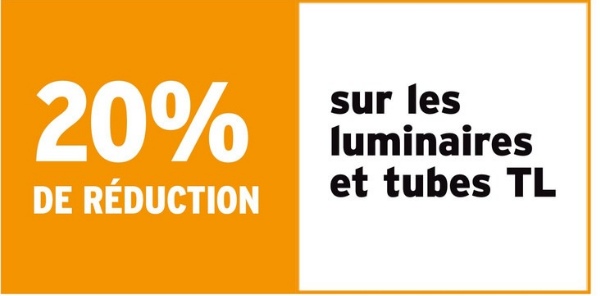 20%
DE RÉDUCTION
sur les
luminaires
et tubes TL