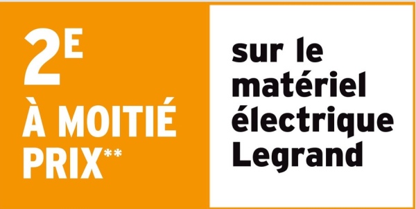 2E
À MOITIÉ
PRIX**
sur le
matériel
électrique
Legrand
