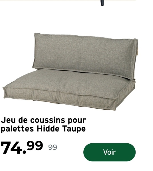Jeu de coussins pour
palettes Hidde Taupe
74.99 99
Voir