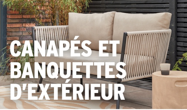 CANAPÉS ET
BANQUETTES
D'EXTERIEUR