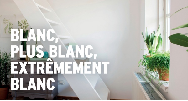 BLANC,
PLUS BLANC,
EXTRÊMEMENT
BLANC