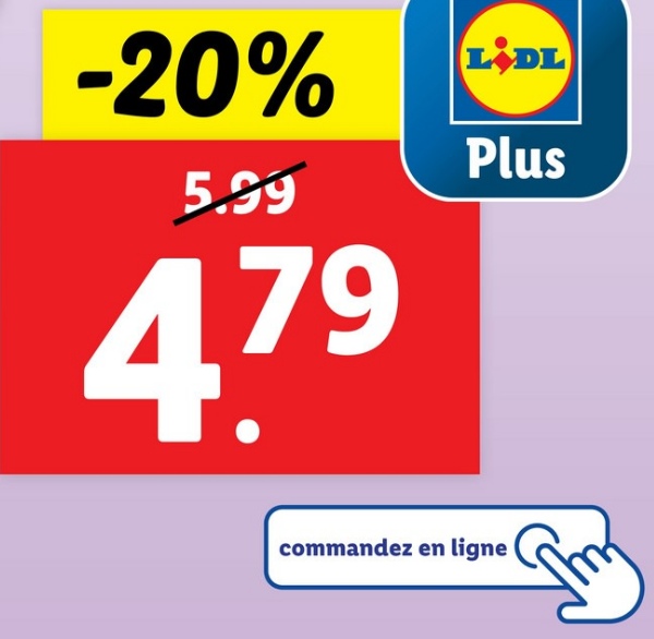 -20%
5.99
4.79
LIDL
Plus
commandez en ligne