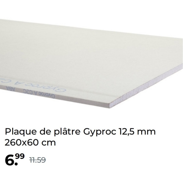 Plaque de plâtre Gyproc 12,5 mm
260x60 cm
11.59
Gyproc A C
Gyproc A C2C ABA