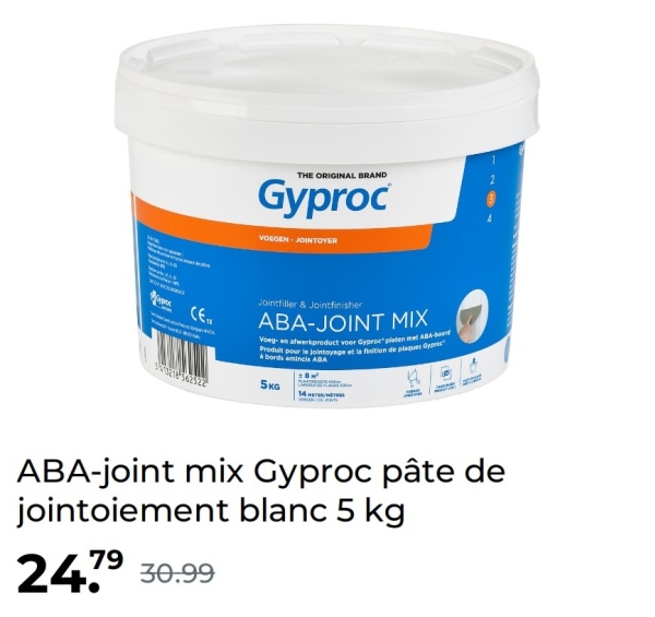 THE ORIGINAL BRAND
Gyproc
VOEGEN - JOINTOYER
Jointfiller & Jointfinisher
ABA-JOINT MIX
Voeg en afwerkproduct voor Gyproc platen met AB4-board
Produit pour le jointoyage et la finition de plaques Or
à bords amincis ABA
5KG
ABA-joint mix Gyproc pâte de
jointoiement blanc 5 kg
2479 30.99