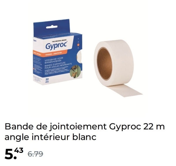 Gyproc
VOEGBAND VOOR
BINNENHOEKEN
BANDE D'ARMATURE
POUR ANGLES RENTRANTS
22
Bande de jointoiement Gyproc 22 m
angle intérieur blanc
543 6.79