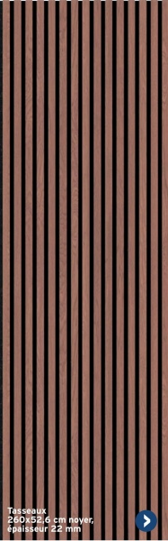Tasseaux
260x52,6 cm nover,
épaisseur 22 mm