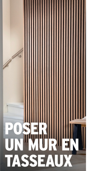 POSER
UN MUR EN
TASSEAUX