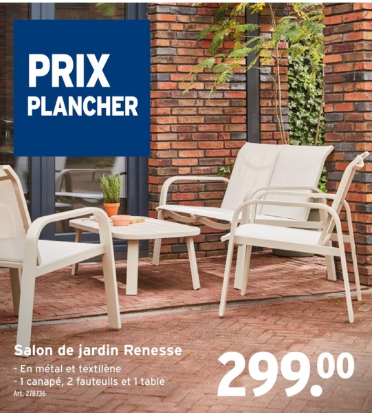 PRIX
PLANCHER
Salon de jardin Renesse
- En métal et textilène
-1 canapé, 2 fauteuils et 1 table
Art. 278736
299.00