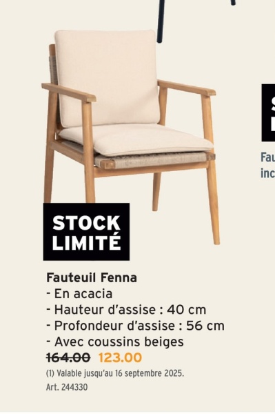 STOCK
LIMITÉ
Fauteuil Fenna
- En acacia
- Hauteur d'assise: 40 cm
- Profondeur d'assise : 56 cm
- Avec coussins beiges
164.00 123.00
(1) Valable jusqu'au 16 septembre 2025.
Art. 244330
Fau
inc