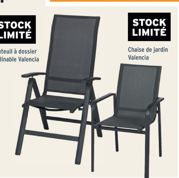 STOCK
IMITÉ
teuil à dossier
linable Valencia
STOCK
LIMITÉ
Chaise de jardin
Valencia
