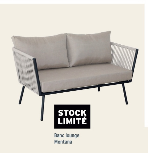 STOCK
LIMITÉ
Banc lounge
Montana