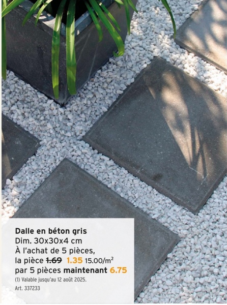 Dalle en béton gris
Dim. 30x30x4 cm
À l'achat de 5 pièces,
la pièce 1.69 1.35 15.00/m²
par 5 pièces maintenant 6.75
(1) Valable jusqu'au 12 août 2025.
Art. 337233
