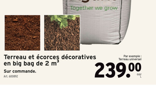 Together we grow
Terreau et écorces décoratives
en big bag de 2 m³
Sur commande.
Art. 600892
Par exemple:
Terreau universel
239.⁰⁰