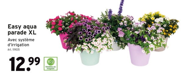 Easy aqua
parade XL
Avec système
d'irrigation
Art. 119035
12.99
Valables en
magasin