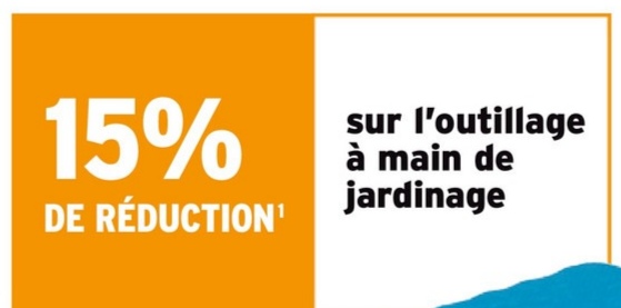15%
DE RÉDUCTION'
sur l'outillage
à main de
jardinage