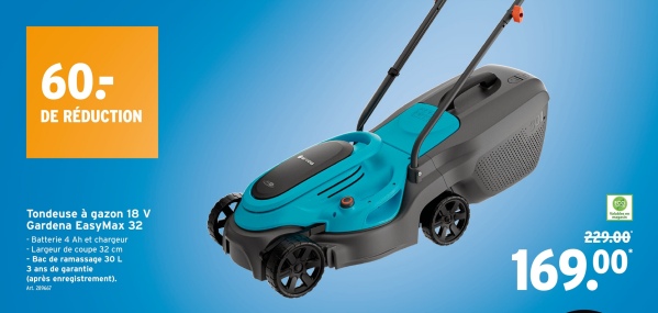60-
DE RÉDUCTION
Tondeuse à gazon 18 V
Gardena EasyMax 32
- Batterie 4 Ah et chargeur
-Largeur de coupe 32 cm
-Bac de ramassage 30 L
3 ans de garantie
(après enregistrement).
Art. 289667
229.00
169.00