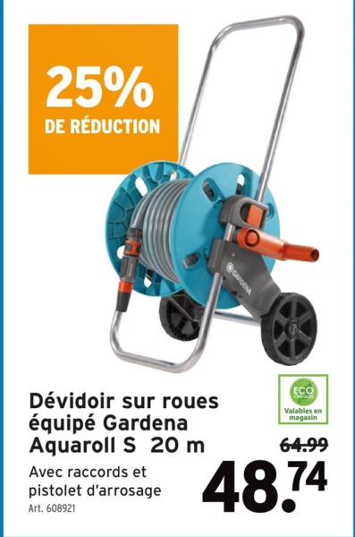 25%
DE RÉDUCTION
GARDENA
Dévidoir sur roues
équipé Gardena
Aquaroll S 20 m
Avec raccords et
pistolet d'arrosage
Art. 608921
ECO
Valables en
magasin
64.99
48.74