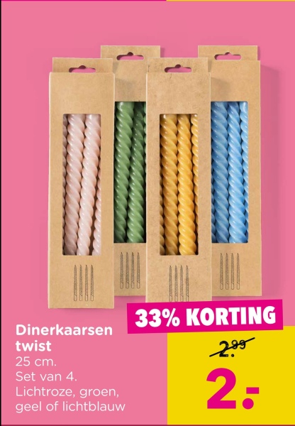 Dinerkaarsen
twist
25 cm.
Set van 4.
Lichtroze, groen,
geel of lichtblauw
33% KORTING
299
2=