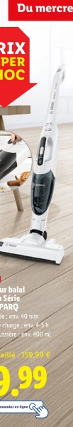 Du mercre
RIX
PER
IOC
ur balai
Série
PARQ
e: env. 40 min
charge: env. 4-5 h
ussière env. 400 ml
eillé 159.99 €
9.99
