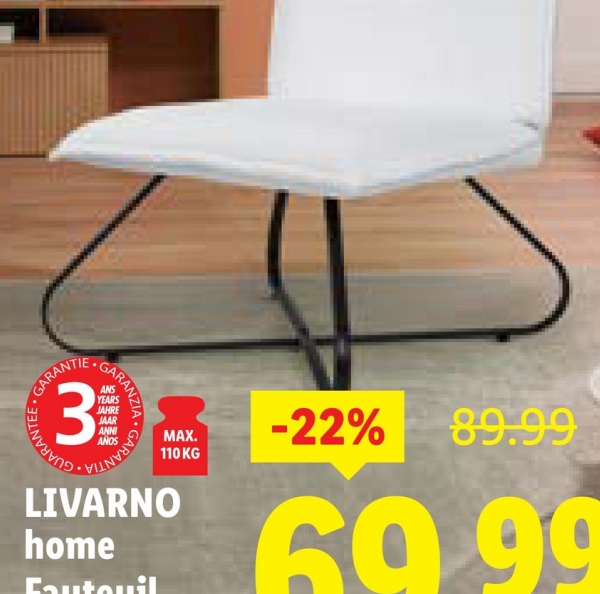 GARANTIE
3
GUARANTEE
ARANZIA
GARANT
MAX.
110 KG
-22% 89.99
69.99
LIVARNO
home
Fautouil