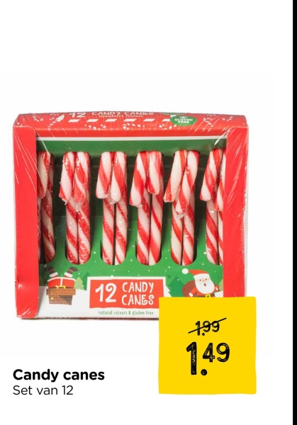 12
AND
ON NV AS AN AL
12 CANDY
CANES
natural colours & gluten free
199
1.49
Candy canes
Set van 12