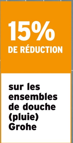 15%
DE RÉDUCTION
sur les
ensembles
de douche
(pluie)
Grohe