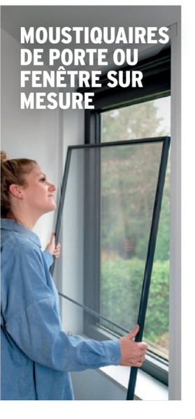 MOUSTIQUAIRES
DE PORTE OU
FENÊTRE SUR
MESURE