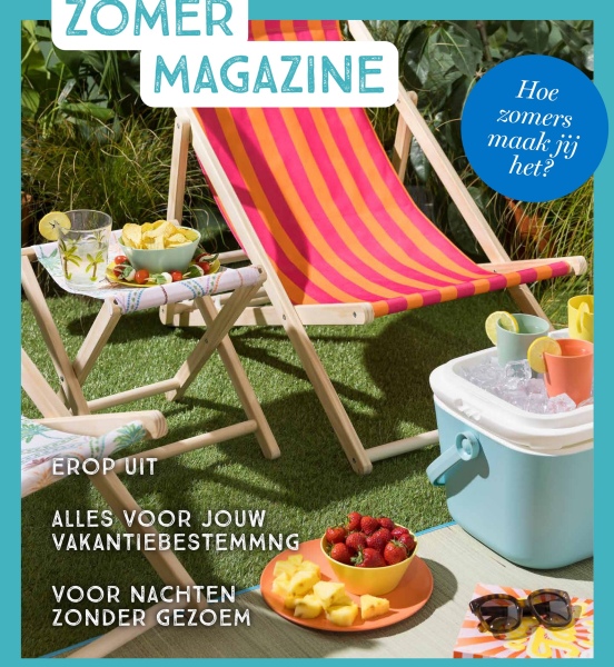 ZOMER
MAGAZINE
Hoe
zomers
maak jij
het?
EROP UIT
ALLES VOOR JOUW
VAKANTIEBESTEMMNG
VOOR NACHTEN
ZONDER GEZOEM