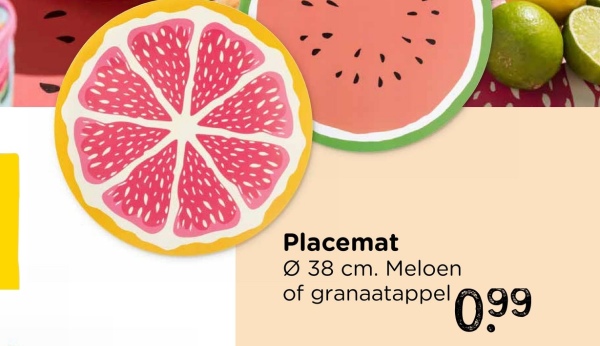Placemat
Ø 38 cm. Meloen
of granaatappel
0.99