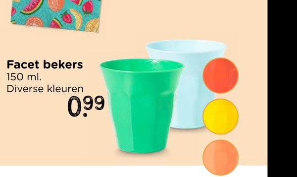Facet bekers
150 ml.
Diverse kleuren
0.99