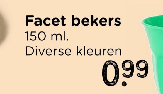 Facet bekers
150 ml.
Diverse kleuren
0.99