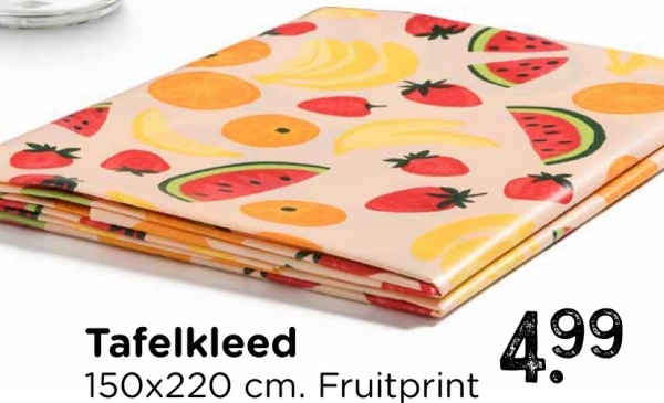 Tafelkleed
150x220 cm. Fruitprint
4.99