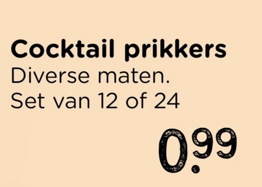 Cocktail prikkers
Diverse maten.
Set van 12 of 24
0.99
