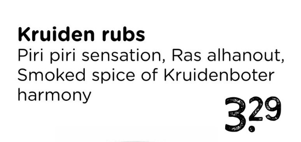 Kruiden rubs
Piri piri sensation, Ras alhanout,
Smoked spice of Kruidenboter
harmony
329