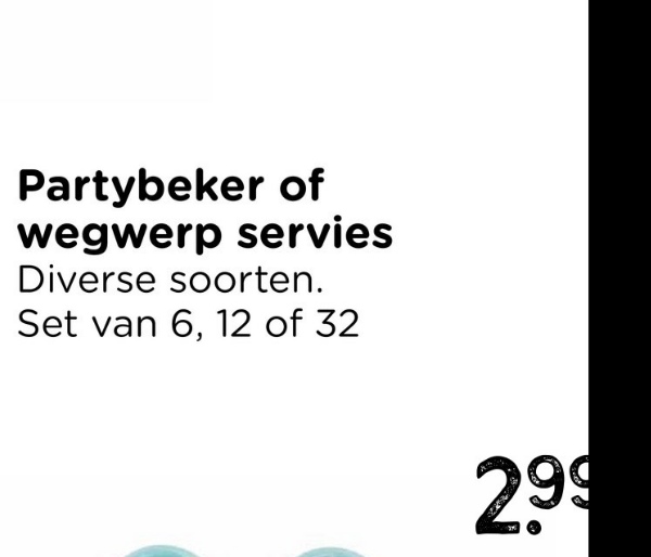 Partybeker of
wegwerp servies
Diverse soorten.
Set van 6, 12 of 32
2.99